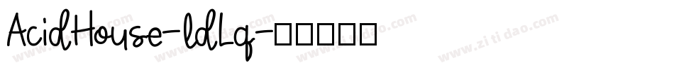 AcidHouse-ldLq字体转换 AcidHouse-ldLq字体转换