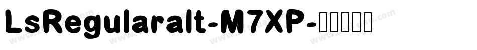 LsRegularalt-M7XP字体转换
