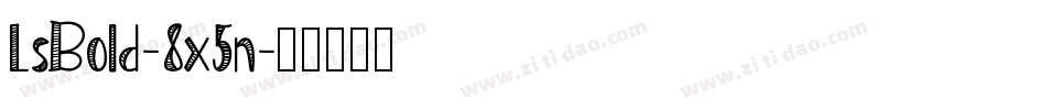 LsBold-8x5n字体转换
