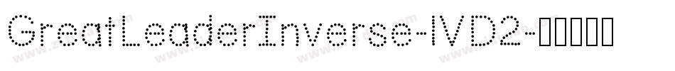 GreatLeaderInverse-1VD2字体转换