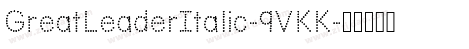 GreatLeaderItalic-9VKK字体转换