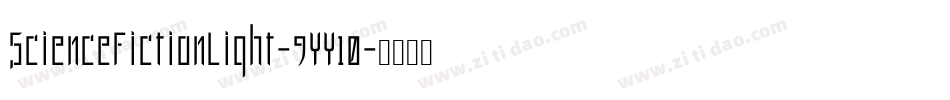 ScienceFictionLight-9YY10字体转换 ScienceFictionLight-9YY10字体转换