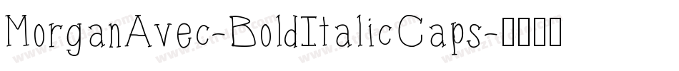MorganAvec-BoldItalicCaps字体转换