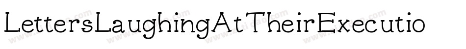LettersLaughingAtTheirExecution-WJLG字体转换