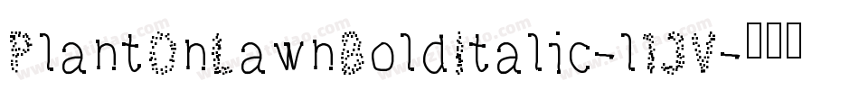 PlantOnLawnBoldItalic-l1JV字体转换 PlantOnLawnBoldItalic-l1JV字体转换