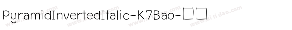 PyramidInvertedItalic-K7Bao字体转换