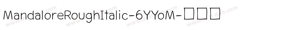 MandaloreRoughItalic-6YYoM字体转换
