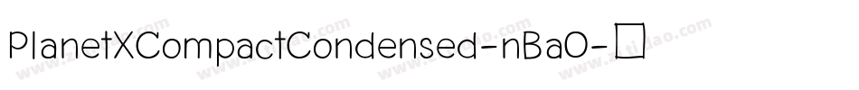 PlanetXCompactCondensed-nBaO字体转换