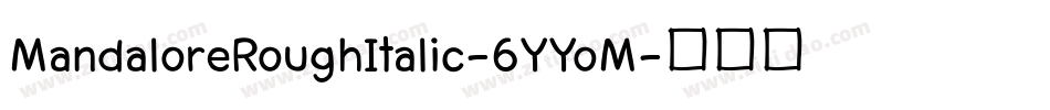 MandaloreRoughItalic-6YYoM字体转换