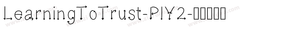 LearningToTrust-PlY2字体转换