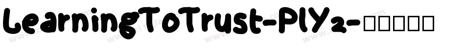 LearningToTrust-PlY2字体转换