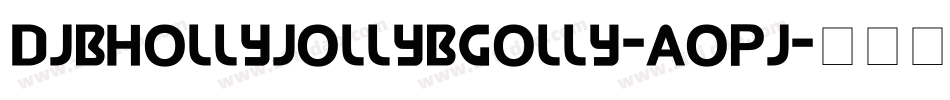 DjbHollyJollyBgolly-aOPJ字体转换