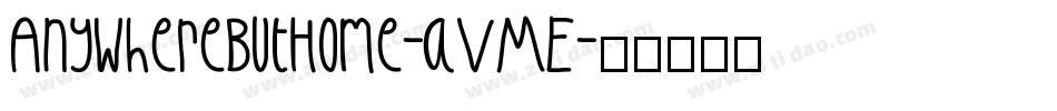 AnywhereButHome-aVME字体转换