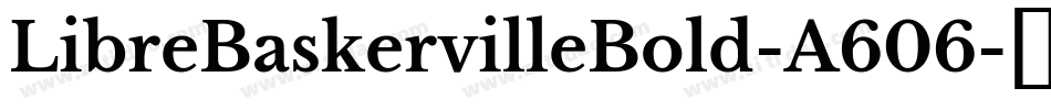 LibreBaskervilleBold-A606字体转换