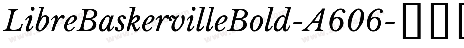 LibreBaskervilleBold-A606字体转换