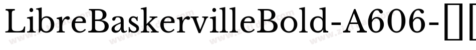 LibreBaskervilleBold-A606字体转换