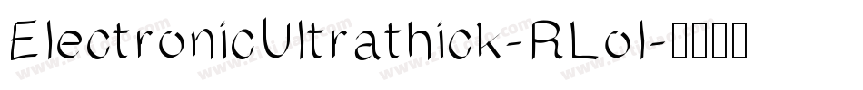 ElectronicUltrathick-RLol字体转换
