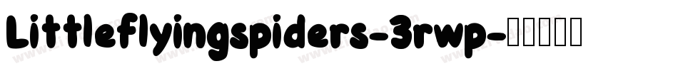Littleflyingspiders-3rwp字体转换