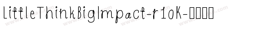 LittleThinkBigImpact-r1oK字体转换