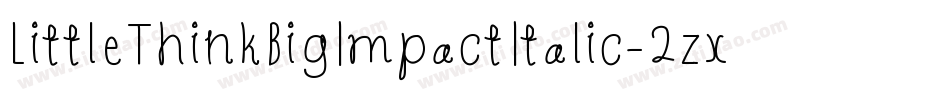 LittleThinkBigImpactItalic-2zxX字体转换