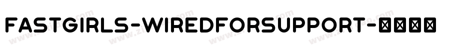 FastGirls-WiredForSupport字体转换