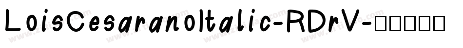 LoisCesaranoItalic-RDrV字体转换