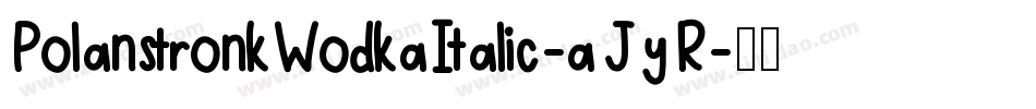 PolanstronkWodkaItalic-aJyR字体转换