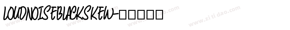 LOUDNOISEBLACKSKEW字体转换