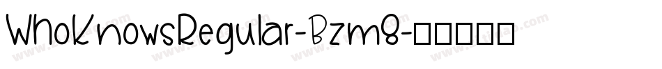 WhoKnowsRegular-Bzm8字体转换