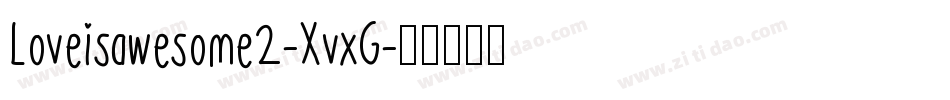 Loveisawesome2-XvxG字体转换