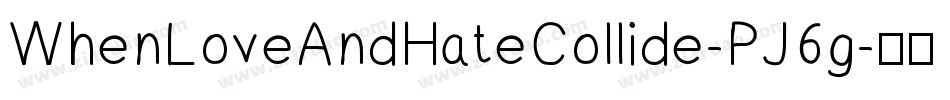 WhenLoveAndHateCollide-PJ6g字体转换