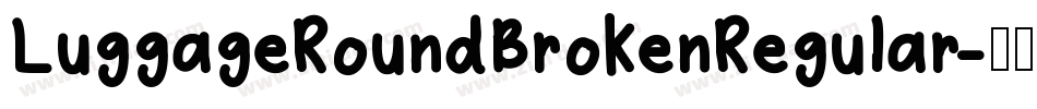 LuggageRoundBrokenRegular字体转换