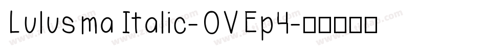 LulusmaItalic-OVEp4字体转换