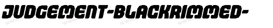 Judgement-BlackRimmed字体转换