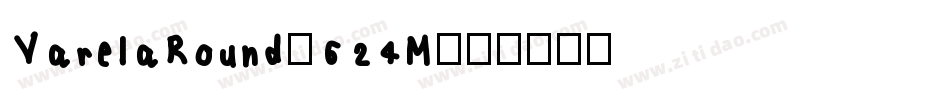 VarelaRound-624M字体转换