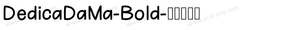 DedicaDaMa-Bold字体转换