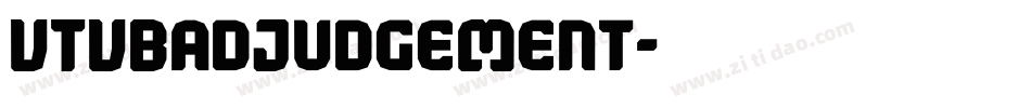 VTVBadJudgement字体转换