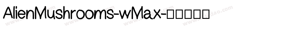 AlienMushrooms-wMax字体转换