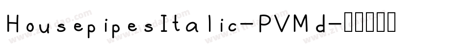 HousepipesItalic-PVMd字体转换