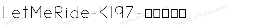 LetMeRide-K197字体转换