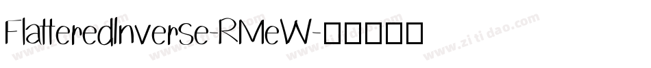 FlatteredInverse-RMeW字体转换