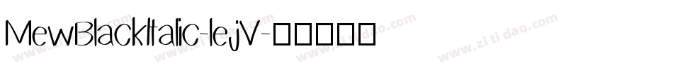 MewBlackItalic-lejV字体转换