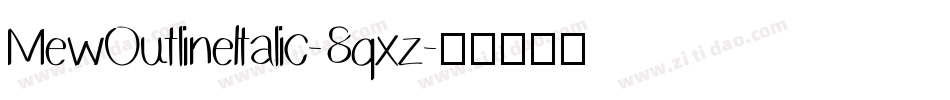 MewOutlineItalic-8qxz字体转换