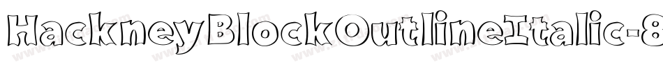 HackneyBlockOutlineItalic-8wen字体转换 HackneyBlockOutlineItalic-8wen字体转换