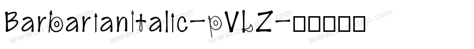 BarbarianItalic-pVLZ字体转换
