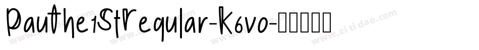 PauThe1StRegular-K6vo字体转换