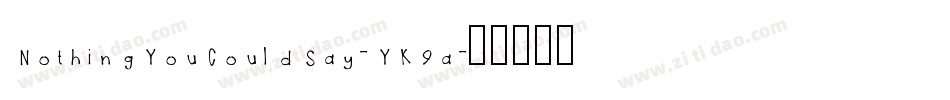 NothingYouCouldSay-YK9a字体转换