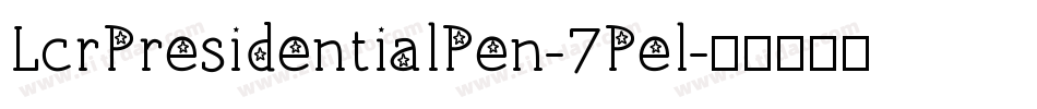 LcrPresidentialPen-7Pel字体转换