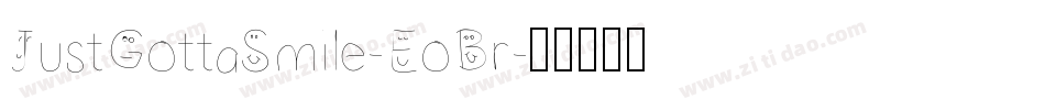 JustGottaSmile-EoBr字体转换 JustGottaSmile-EoBr字体转换