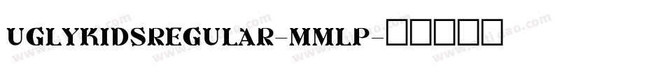 UglykidsRegular-MmLp字体转换